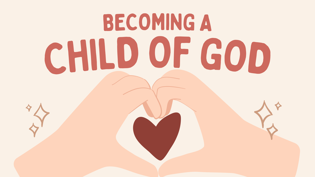 Becoming a Child of God